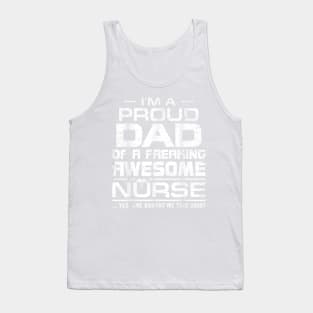 Mens I'm A Proud Dad Of A Freaking Awesome Nurse Shirt For Father Tank Top